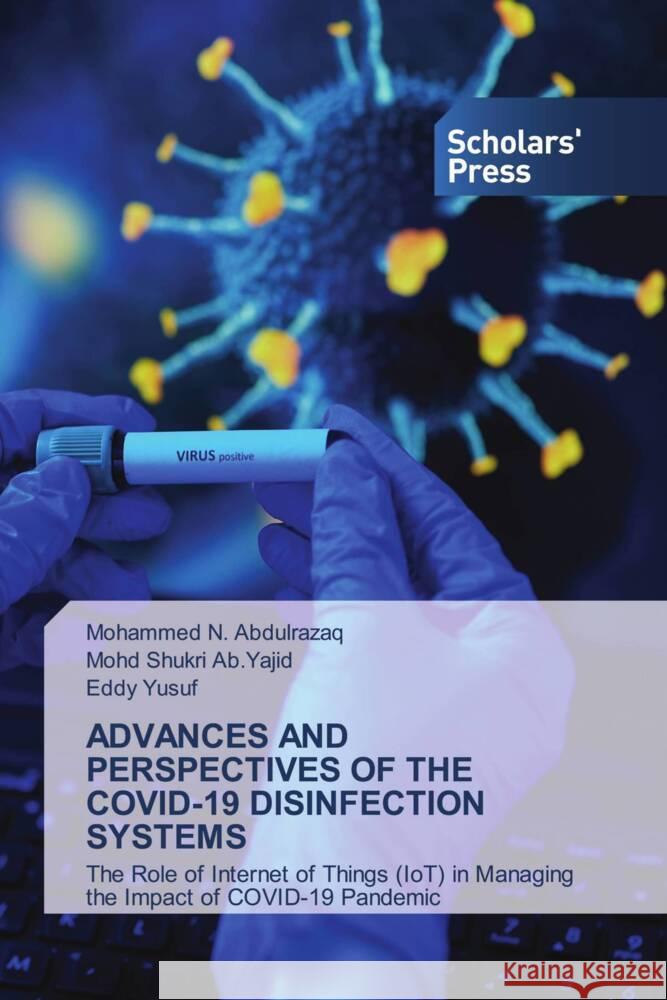 ADVANCES AND PERSPECTIVES OF THE COVID-19 DISINFECTION SYSTEMS N. Abdulrazaq, Mohammed, Ab.Yajid, Mohd Shukri, YUSUF, EDDY 9786138949589