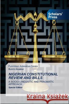 Nigerian Constitutional Review and Bills Funmilayo Adesanya-Davies Bunmi Akaakar 9786138949909