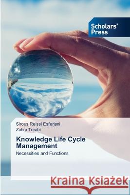 Knowledge Life Cycle Management Sirous Reiss Zahra Torabi 9786138949916 Scholars' Press