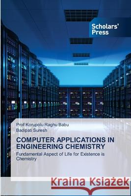 Computer Applications in Engineering Chemistry Korupolu Ragh Badipati Suresh 9786138950554