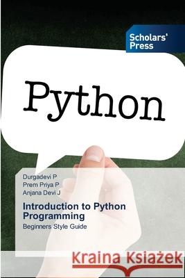 Introduction to Python Programming Durgadevi P Prem Priya P Anjana Devi J 9786138950967