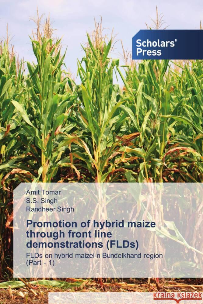 Promotion of hybrid maize through front line demonstrations (FLDs) Amit Tomar S. S. Singh Randheer Singh 9786138950998