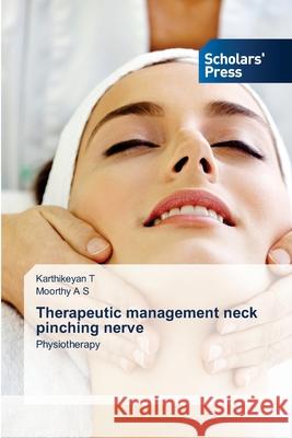 Therapeutic management neck pinching nerve Karthikeyan T Moorthy A 9786138952152 Scholars' Press
