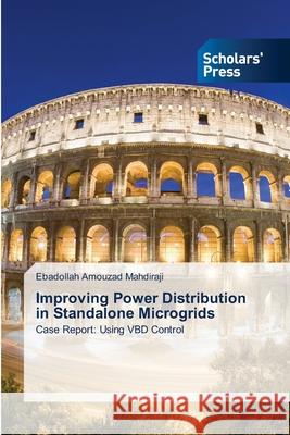 Improving Power Distribution in Standalone Microgrids Ebadollah Amouzad Mahdiraji 9786138952497 Scholars' Press