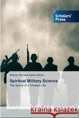 Spiritual Military Science Bishop Richard Kaliisa Muntu 9786138953661