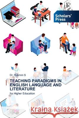 Teaching Paradigms in English Language and Literature Rukmini S 9786138953753