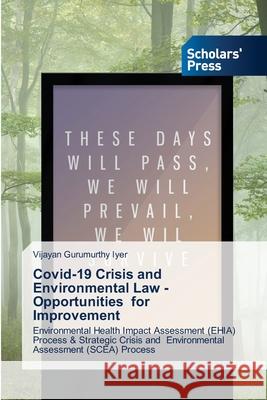 Covid-19 Crisis and Environmental Law -Opportunities for Improvement Vijayan Gurumurth 9786138953890 Scholars' Press