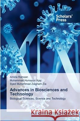 Advances in Biosciences and Technology Amina Ramzan Muhammad Humayun Ajaz Syed Muhammad Zaigha 9786138954866 Scholars' Press