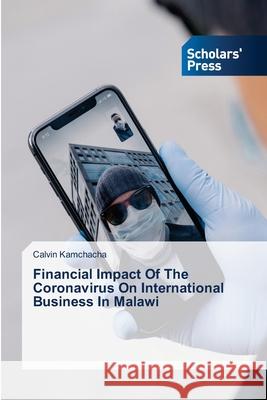 Financial Impact Of The Coronavirus On International Business In Malawi Calvin Kamchacha 9786138955665