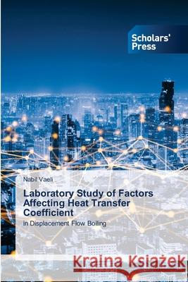 Laboratory Study of Factors Affecting Heat Transfer Coefficient Nabil Vaeli 9786138955719 Scholars' Press