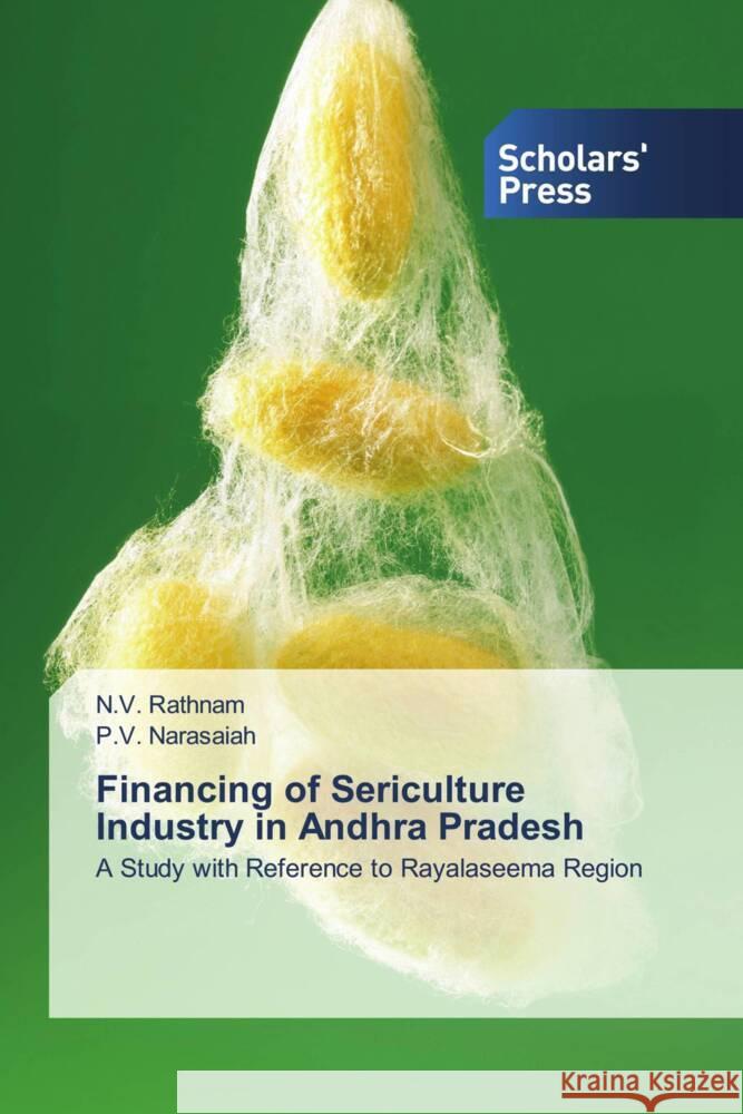 Financing of Sericulture Industry in Andhra Pradesh Rathnam, N.V., Narasaiah, P. V. 9786138955726