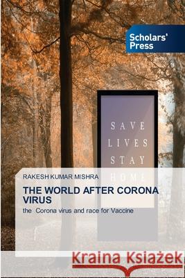 The World After Corona Virus Rakesh Kumar Mishra 9786138956273