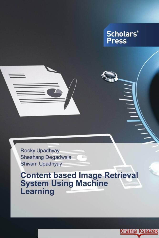 Content based Image Retrieval System Using Machine Learning Upadhyay, Rocky, Degadwala, Sheshang, Upadhyay, Shivam 9786138956587