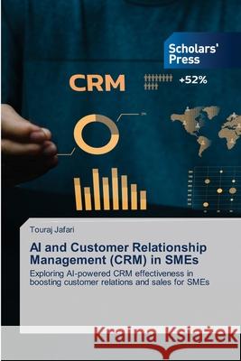 AI and Customer Relationship Management (CRM) in SMEs Jafari, Touraj 9786138956877