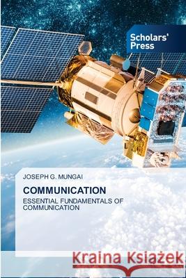Communication Joseph G. Mungai 9786138956907 Scholars' Press