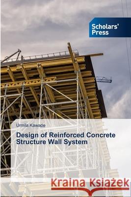 Design of Reinforced Concrete Structure Wall System Urmila Kawade 9786138957195