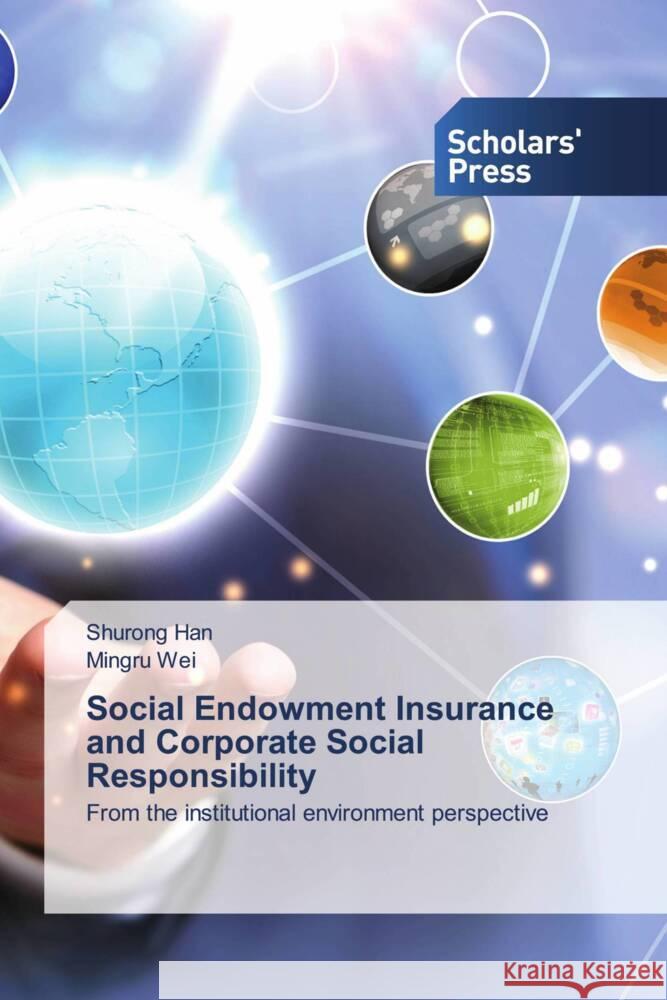 Social Endowment Insurance and Corporate Social Responsibility Han, Shurong, Wei, Mingru 9786138958307 Scholar's Press