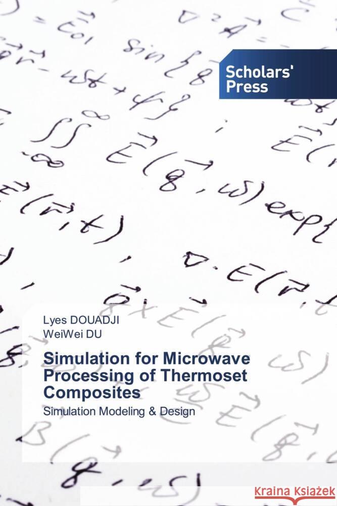 Simulation for Microwave Processing of Thermoset Composites Douadji, Lyes, Du, WeiWei 9786138959762