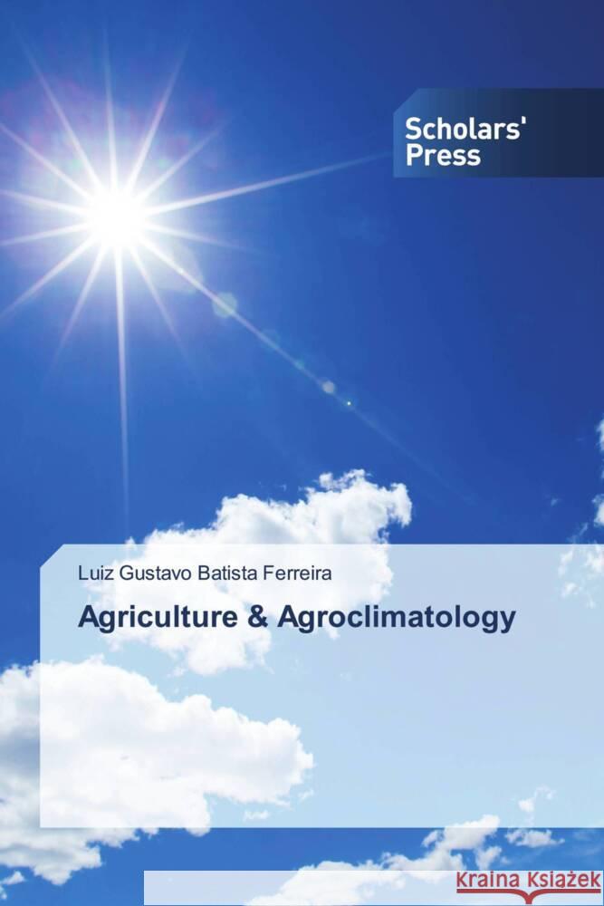 Agriculture & Agroclimatology Batista Ferreira, Luiz Gustavo 9786138959854