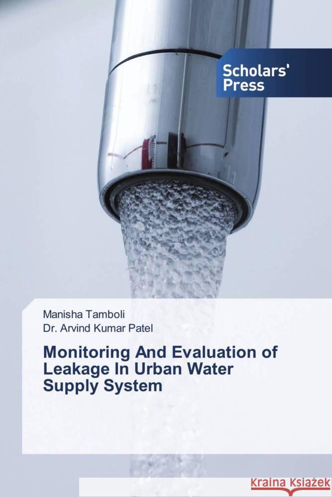 Monitoring And Evaluation of Leakage In Urban Water Supply System Tamboli, Manisha, Patel, Dr. Arvind Kumar 9786138960836