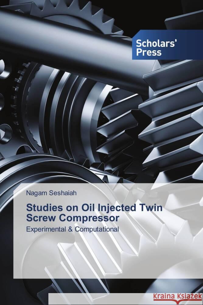 Studies on Oil Injected Twin Screw Compressor Seshaiah, Nagam 9786138960881