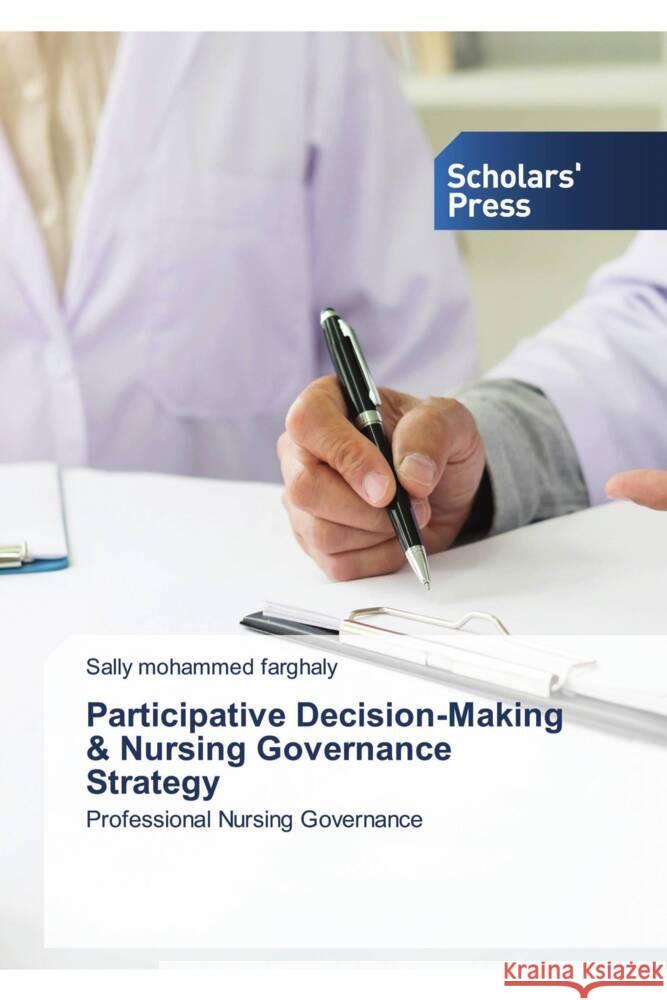 Participative Decision-Making & Nursing Governance Strategy mohammed farghaly, Sally 9786138961239