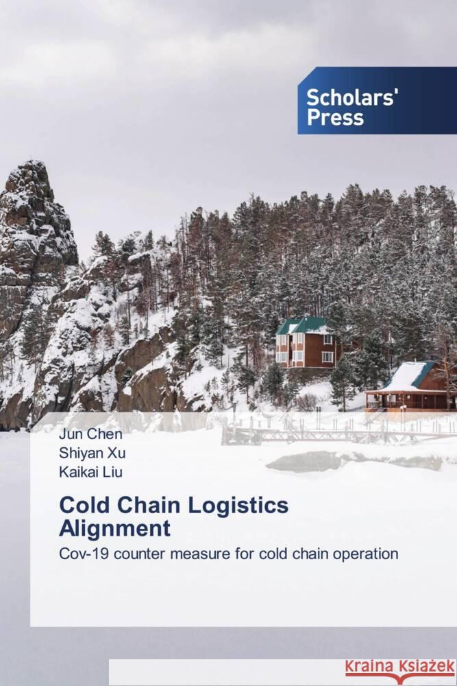 Cold Chain Logistics Alignment Chen, Jun, Xu, Shiyan, Liu, Kaikai 9786138961383