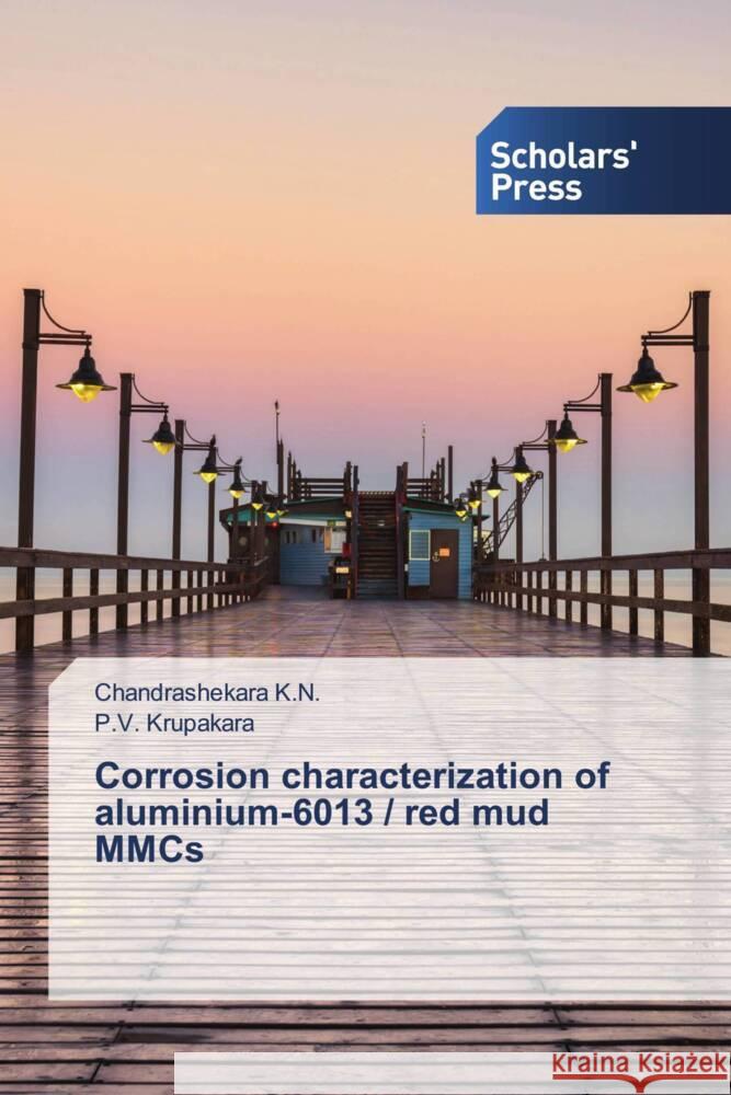 Corrosion characterization of aluminium-6013 / red mud MMCs K.N., Chandrashekara, Krupakara, P.V. 9786138962304