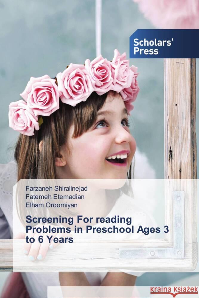 Screening For reading Problems in Preschool Ages 3 to 6 Years Shiralinejad, Farzaneh, Etemadian, Fatemeh, Oroomiyan, Elham 9786138962588