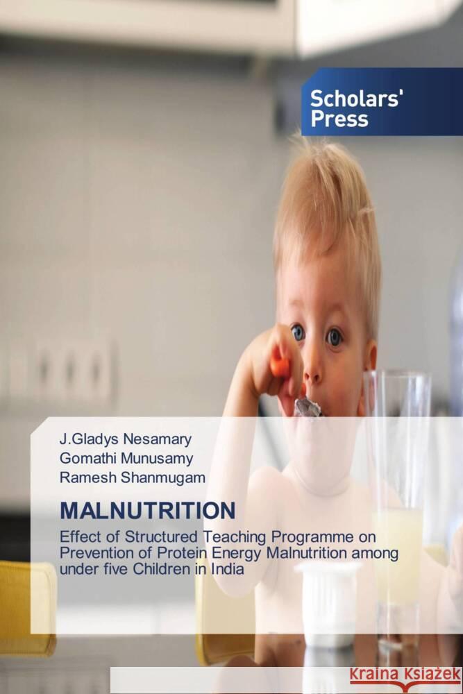 MALNUTRITION Nesamary, J.Gladys, Munusamy, Gomathi, Shanmugam, Ramesh 9786138962762 Scholars' Press