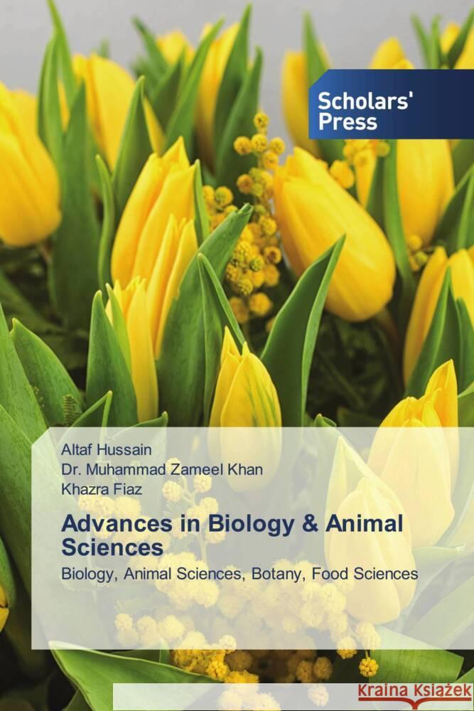 Advances in Biology & Animal Sciences Hussain, Altaf, Khan, Dr. Muhammad Zameel, Fiaz, Khazra 9786138963356