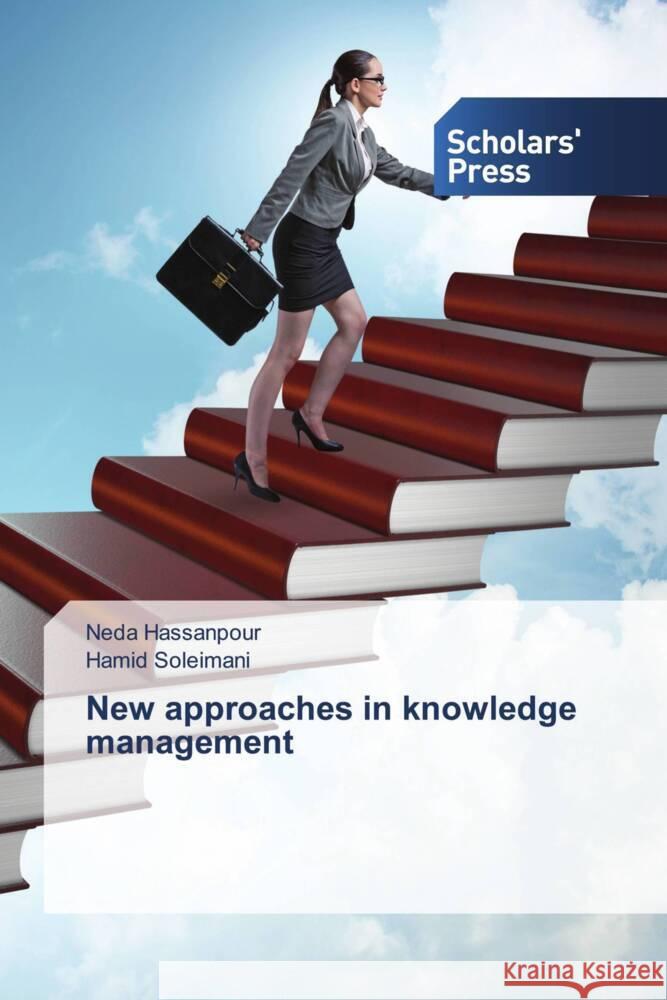 New approaches in knowledge management Hassanpour, Neda, Soleimani, Hamid 9786138963745