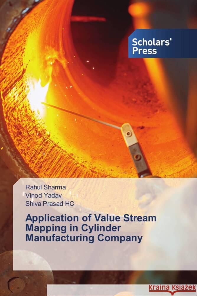 Application of Value Stream Mapping in Cylinder Manufacturing Company sharma, Rahul, Yadav, Vinod, Prasad HC, Shiva 9786138963783 Scholar's Press