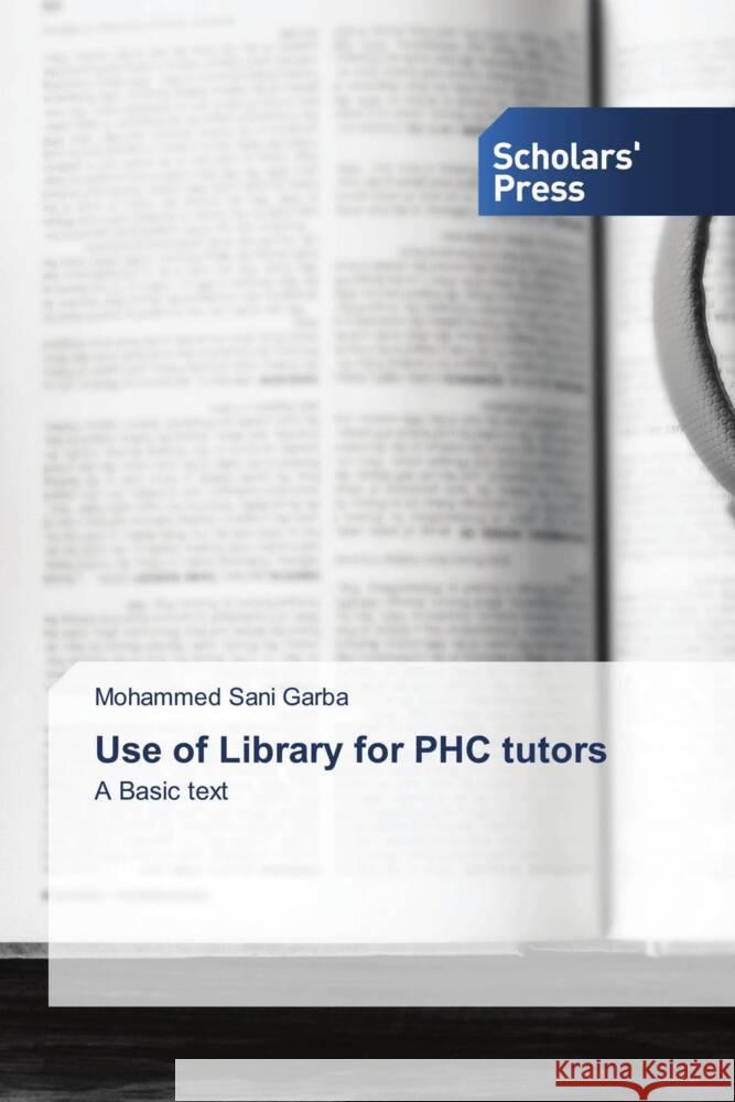 Use of Library for PHC tutors Garba, Mohammed Sani 9786138964612