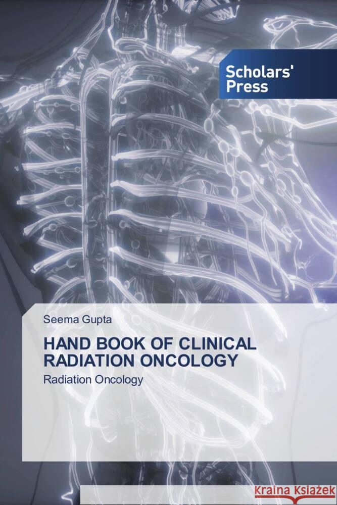 HAND BOOK OF CLINICAL RADIATION ONCOLOGY Gupta, Seema 9786138964919