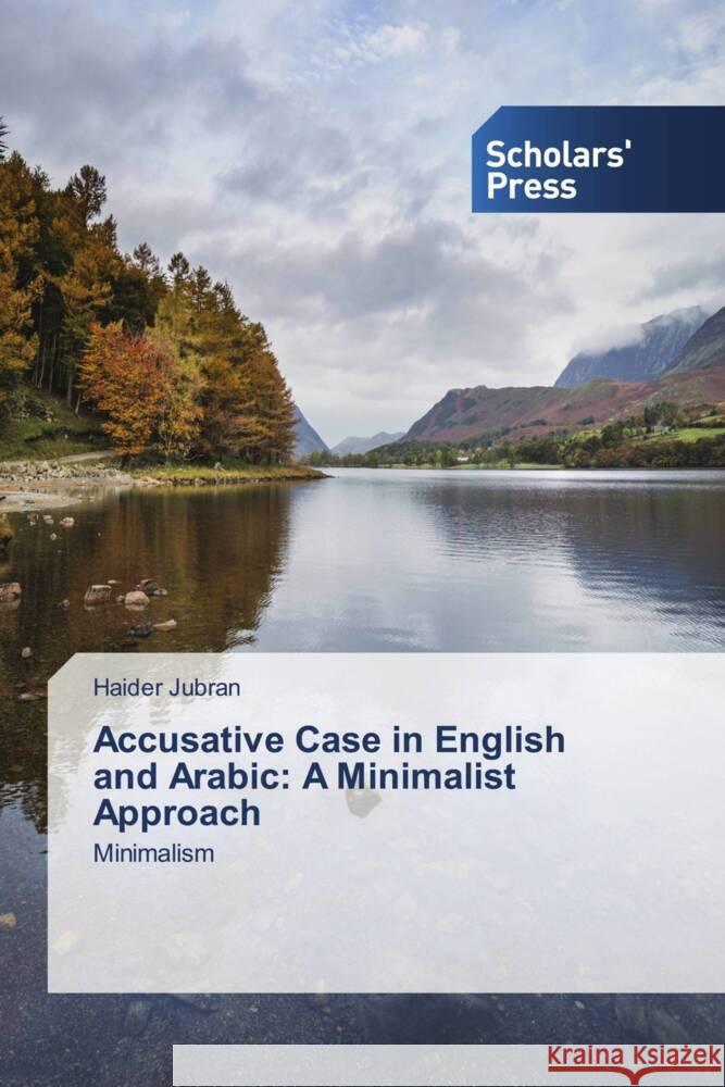 Accusative Case in English and Arabic: A Minimalist Approach Jubran, Haider 9786138965466