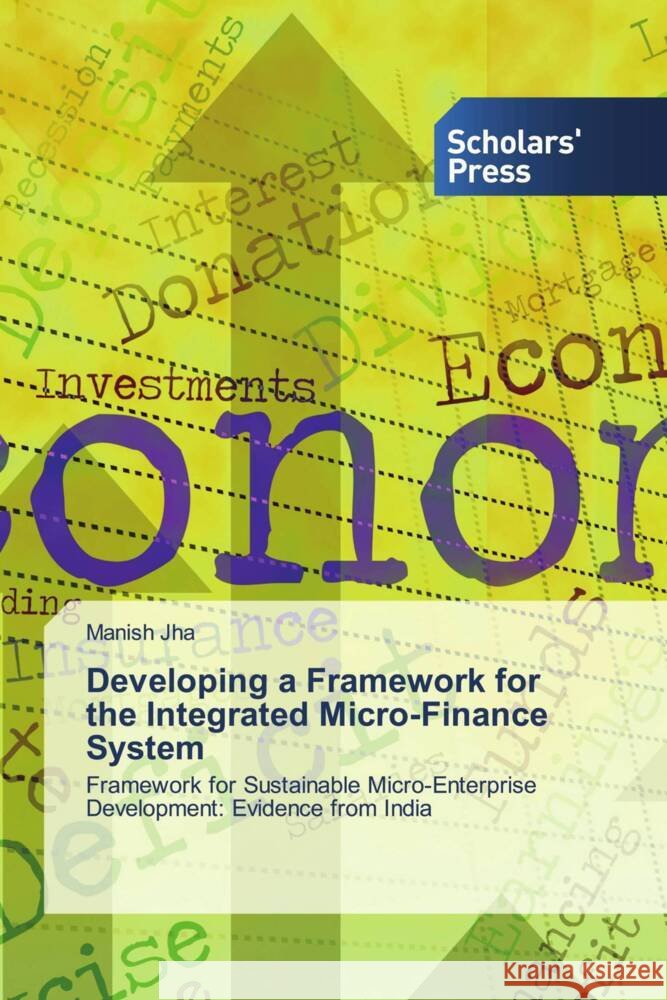 Developing a Framework for the Integrated Micro-Finance System Jha, Manish 9786138966654