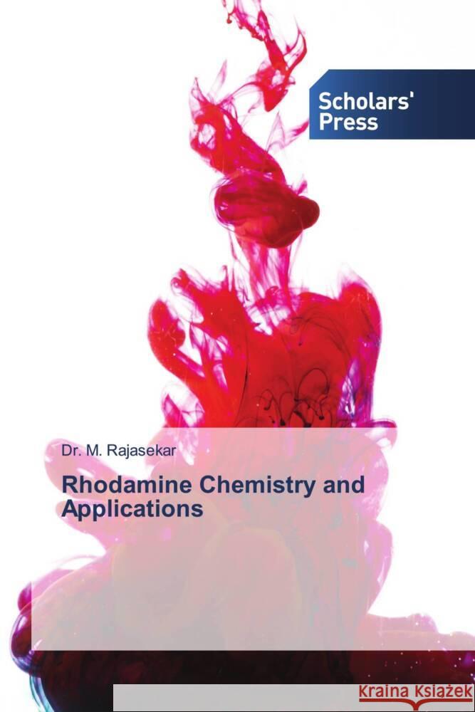 Rhodamine Chemistry and Applications RAJASEKAR, Dr. M. 9786138968221 Scholars' Press