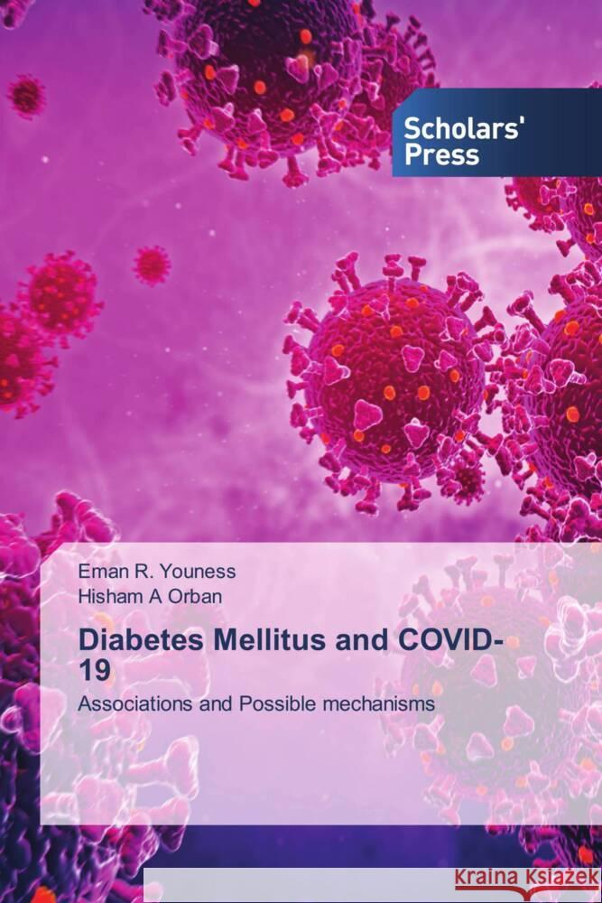 Diabetes Mellitus and COVID-19 Youness, Eman R., Orban, Hisham  A 9786138968276 Scholars' Press