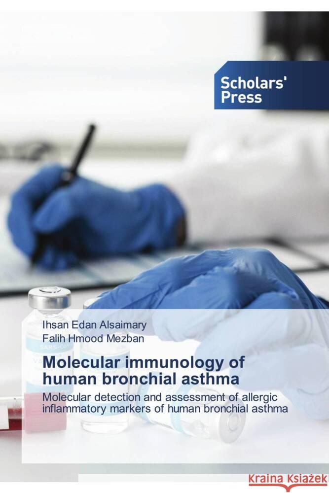 Molecular immunology of human bronchial asthma Alsaimary, Ihsan Edan, Mezban, Falih Hmood 9786138968313 Scholars' Press