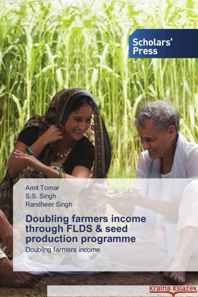 Doubling farmers income through FLDS & seed production programme Tomar, Amit, Singh, S.S., Singh, Randheer 9786138968443