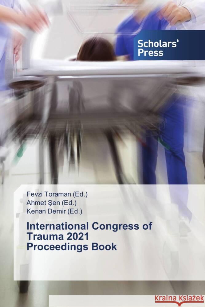 International Congress of Trauma 2021 Proceedings Book Turgut (Ed.), Mehmet Cenk, Sen (Ed.), Ahmet, Demir (Ed.), Kenan 9786138968870