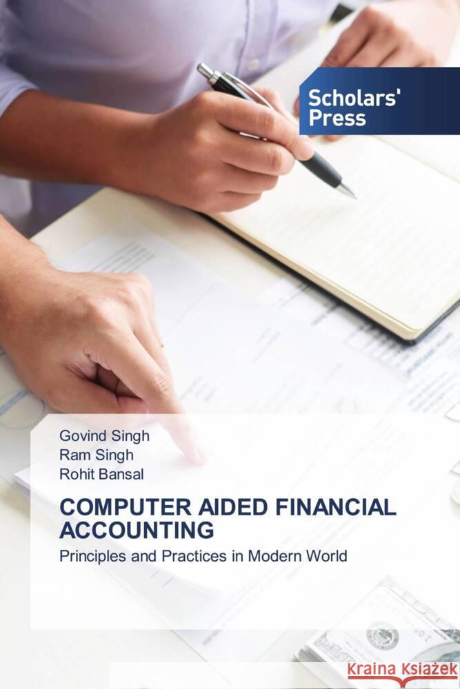 COMPUTER AIDED FINANCIAL ACCOUNTING Singh, Govind, Singh, Ram, Bansal, Rohit 9786138968924 Scholar's Press