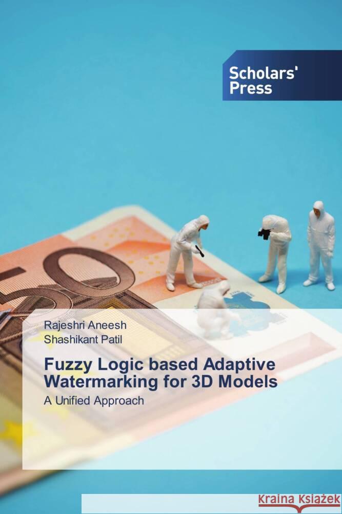 Fuzzy Logic based Adaptive Watermarking for 3D Models Aneesh, Rajeshri, Patil, Shashikant 9786138969228