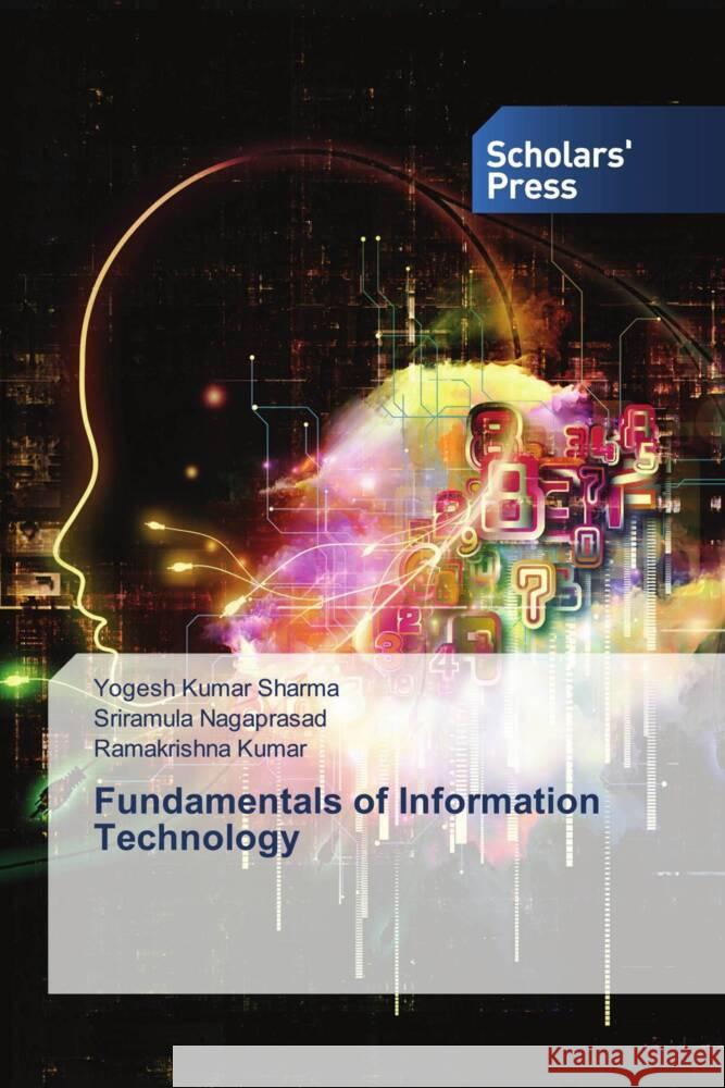 Fundamentals of Information Technology Sharma, Yogesh Kumar, Nagaprasad, Sriramula, Kumar, Ramakrishna 9786138969280