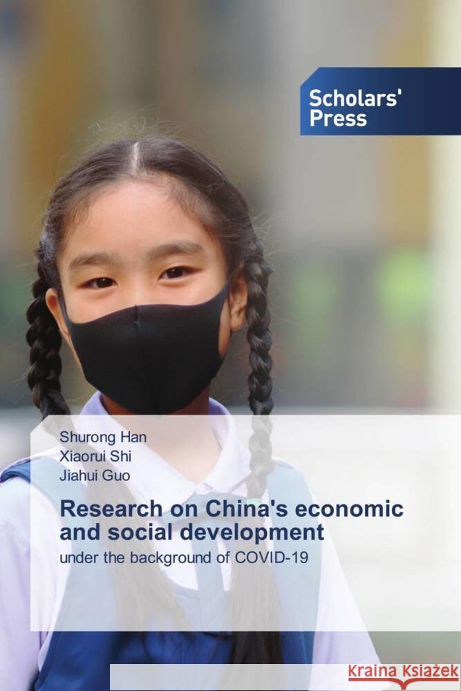 Research on China's economic and social development Han, Shurong, Shi, Xiaorui, Guo, Jiahui 9786138969648 Scholars' Press