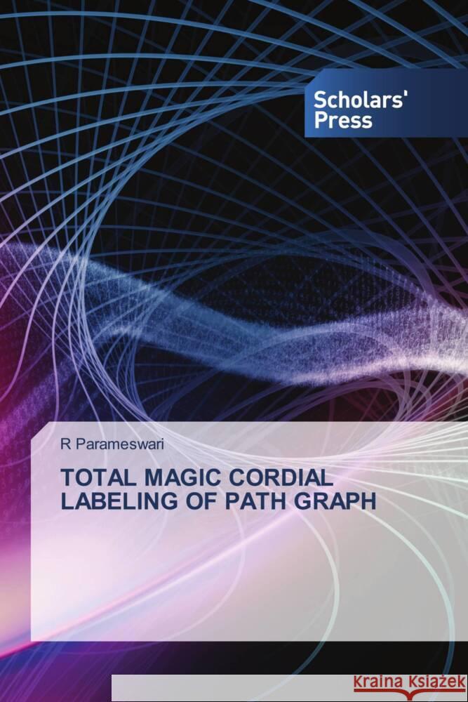 TOTAL MAGIC CORDIAL LABELING OF PATH GRAPH Parameswari, R 9786138969983