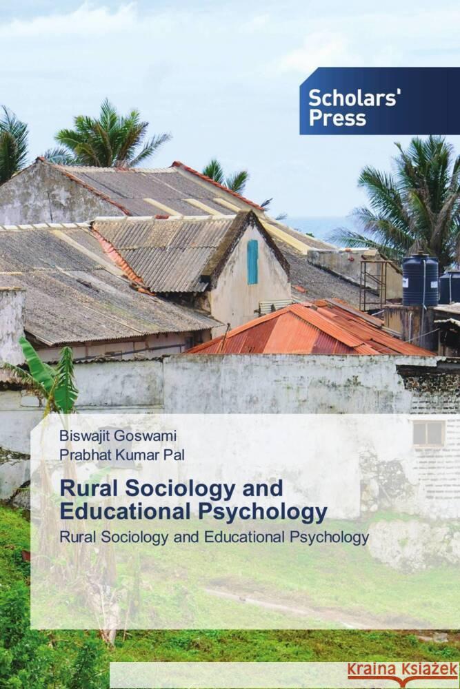 Rural Sociology and Educational Psychology Goswami, Biswajit, Pal, Prabhat Kumar 9786138970217