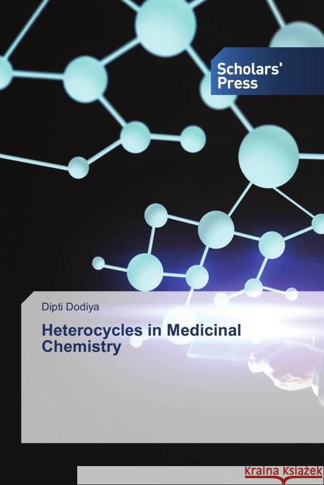 Heterocycles in Medicinal Chemistry Dodiya, Dipti 9786138970262 Scholars' Press