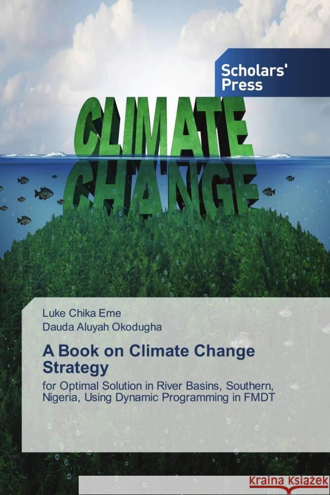 A Book on Climate Change Strategy Luke Chika Eme, Dauda Aluyah Okodugha 9786138971184